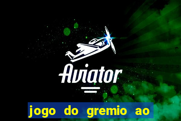 jogo do gremio ao vivo hd